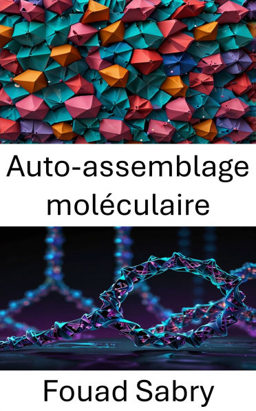 Auto-assemblage moléculaire: Faire progresser la conception des nanostructures grâce à l'ingénierie moléculaire guidée par l'ADN