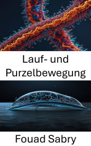 Title: Lauf- und Purzelbewegung: Erforschung der Dynamik bakterieller Bewegung in biohybriden Systemen, Author: Fouad Sabry