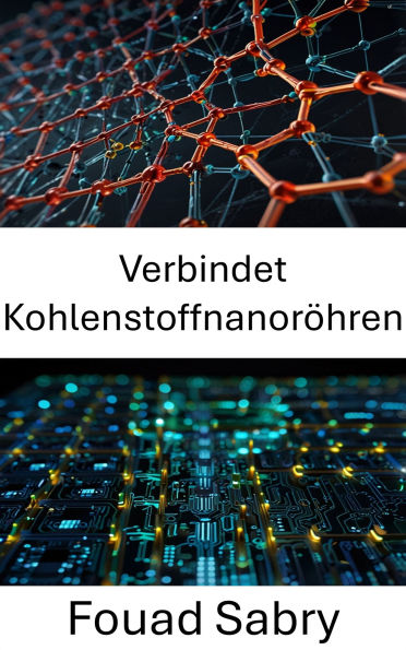 Verbindet Kohlenstoffnanoröhren: Fortschrittliche Nanoelektronik mit revolutionären leitfähigen Materialien