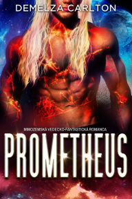 Title: Prometheus: Mimozemská Vedecko-Fantastická Romanca, Author: Demelza Carlton
