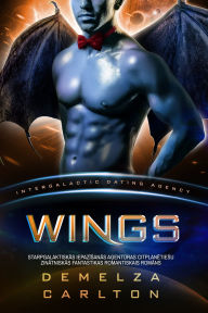Title: Wings: Starpgalaktiskas Iepazisanas Agenturas Citplanetiesu Zinatniskas Fantastikas Romantiskais Romans, Author: Demelza Carlton