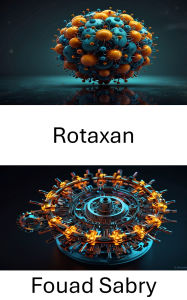 Title: Rotaxan: Die Geheimnisse der Molekularbewegung entschlüsseln, Author: Fouad Sabry