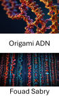 Origami ADN: Libérer le potentiel des nanostructures pour l'innovation biomédicale