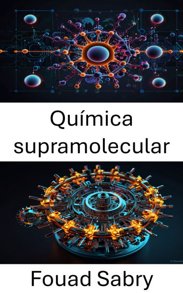 Química supramolecular: Diseños y aplicaciones de interacciones moleculares en materiales avanzados