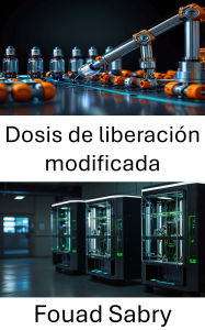 Title: Dosis de liberación modificada: Avances en sistemas de administración dirigida de fármacos para mejorar la funcionalidad de los espermatozoides, Author: Fouad Sabry