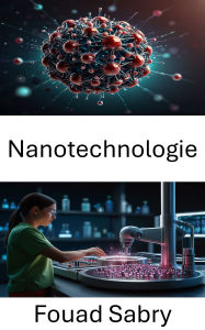 Title: Nanotechnologie: Fortschritte in der Medizin durch molekulare Innovationen, Author: Fouad Sabry