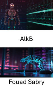 Title: AlkB: Mecanismos de reparación enzimática en el daño por alquilación del ADN, Author: Fouad Sabry