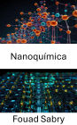 Nanoquímica: Avances en el diseño de materiales para la electrónica de próxima generación