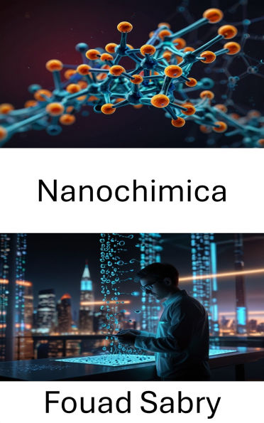 Nanochimica: Percorsi innovativi nella progettazione dei materiali e nell'ingegneria molecolare