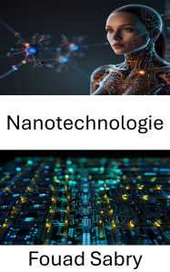 Title: Nanotechnologie: Progrès de l'électronique à l'échelle atomique, Author: Fouad Sabry