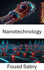 Nanotechnology: Exploring the Future of Robotics at the Nanoscale