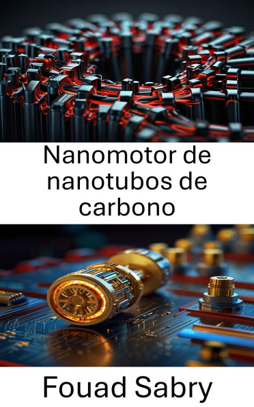 Nanomotor de nanotubos de carbono: Avances en la conversión de energía a nanoescala y el movimiento molecular