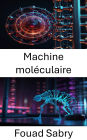 Machine moléculaire: Comprendre les éléments constitutifs des machines basées sur l'ADN