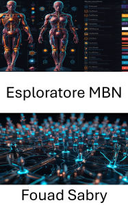 Title: Esploratore MBN: Strumento computazionale avanzato per la modellazione e la simulazione in nanotecnologia, Author: Fouad Sabry