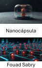 Nanocápsula: Avances en sistemas de administración inteligente para terapias dirigidas
