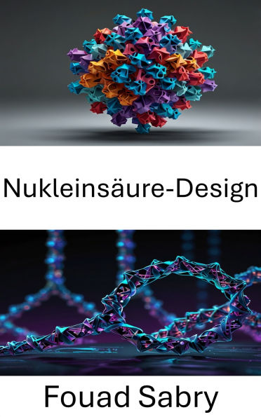 Nukleinsäure-Design: Innovative Ansätze zur molekularen Architektur und Faltung