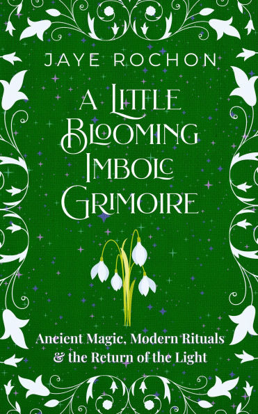 A Little Blooming Imbolc Grimoire (Sparkling Sabbat, #2)