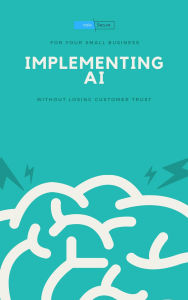Title: Implementing AI For Your Small Business Without Losing Customer Trust, Author: David Grazer