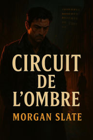Title: Circuit de l'Ombre, Author: Morgan Slate