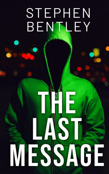 The Last Message: A high-stakes cyber-thriller that will leave you breathless until the very last page (The Last Message Trilogy, #1)