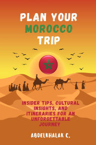 Title: Plan your Morocco Trip, Author: Abdelkhalak Chellak