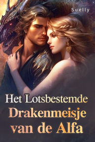 Title: Het Lotsbestemde Drakenmeisje van de Alfa, Author: Suélly