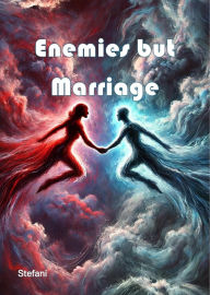 Title: Enemies but Marriage, Author: Stefani
