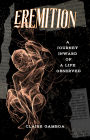 Eremition (A Journey Inward of a Life Observed)