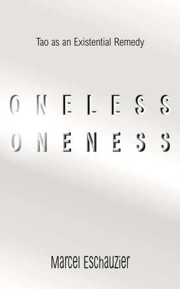 Oneless Oneness: Tao as an Existential Remedy