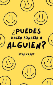 Title: ¿Puedes Hacer Sonreir a Alguien? (Powers of the Planet, #1), Author: Star Craft