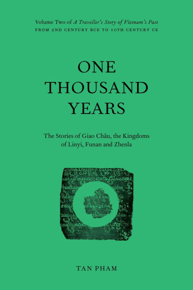 One Thousand Years - The Stories of Giao Châu and the Kingdoms of Linyi, Funan and Zhenla (A Traveller's Story of Vietnam's Past, #2)