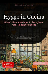 Title: Hygge in Cucina: Stile di Vita e Arredamento Accogliente nella Tradizione Danese (Hygge (IT), #2), Author: Boreas M. L. Saage - Italiano