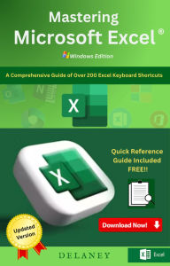 Title: Mastering Microsoft Excel: A Comprehensive Guide of Over 200 Excel Keyboard Shortcuts, Author: Delaney