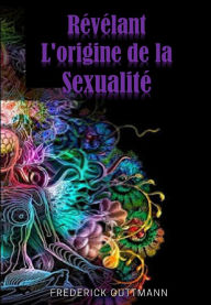Title: révélant l'origine de la sexualité, Author: Frederick Guttmann