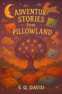 Adventure Stories from Pillowland