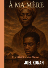 Title: A MA MÈRE (Maman, #1), Author: JOEL KONAN