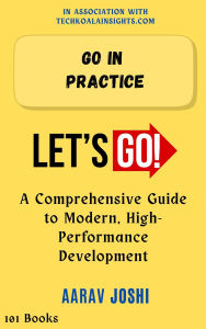 Title: Go in Practice, Author: Aarav Joshi