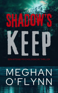Title: Shadow's Keep - Een intense psychologische thriller, Author: Meghan O'Flynn