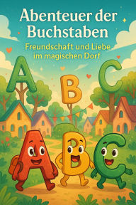 Title: ABENTEUER DER BUCHSTABEN : Freundschaft und Liebe im magischen Dorf, Author: ponpon