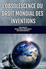 Title: L'Obsolescence du Droit Mondial des Inventions, Author: Anna Mancini