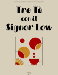 Title: Tre Tè con il Signor Low: Racconti Bilingue per Imparare l'Inglese, Author: Iopeia English