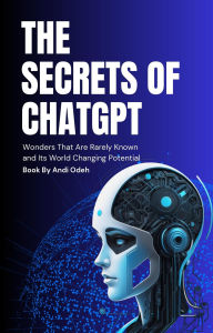 Title: The Secrets Of ChatGPT, Author: andi odeh