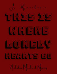 Title: This Is Where Lonely Hearts Go, Author: Nicholas Michael Matiz