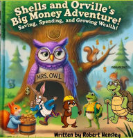 Title: Shells and Orvilles Big Money Adventure! (G.A.M.E. CHANGER), Author: Robert Hensley