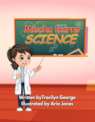 Title: Mischa Learns Science, Author: Tracilyn George
