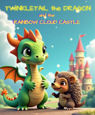 Title: Twinkletail and the Rainbow Cloud Castle (Twinkletail and the Magical Lands Adventures, #1), Author: Malcolm Moorhouse