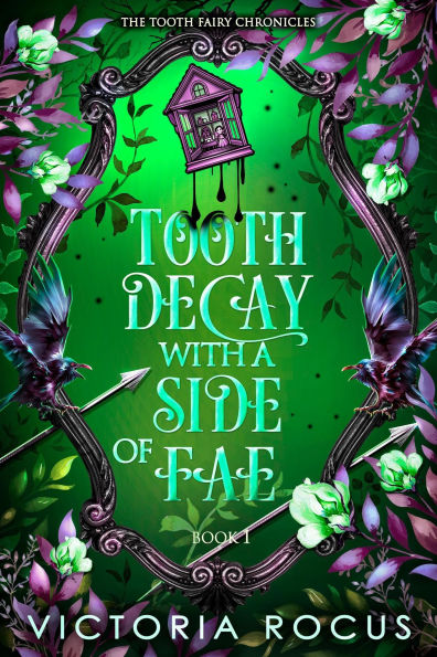 Tooth Decay With A Side Of Fae (The Tooth Fairy Chronicles, #1)