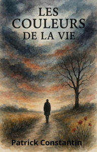 Title: Les Couleurs de la Vie, Author: Patrick Constantin