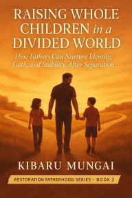 Free books for downloads Raising Whole Children in a Divided World 