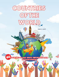 Title: Countries of the World 60 Countries - Flags - Maps - Important Data of Each Country, Author: EMILY V. HOPE